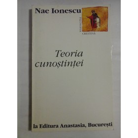 TEORIA CUNOSTINTEI  -  NAE IONESCU -  FILOSOFIA CRESTINA 